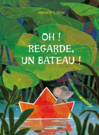 Oh ! regarde, un bateau !
